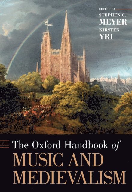Kirsten Yri, Stephen C. Meyer - Oxford Handbook of Music and Medievalism, E-bok