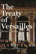 The Treaty of Versailles: A Concise History