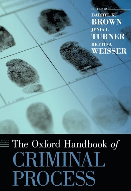 Bettina Weisser, Jenia Iontcheva Turner, Darryl K. Brown - Oxford Handbook of Criminal Process, E-bok