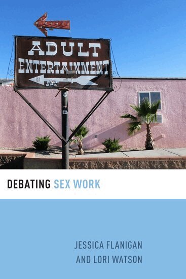 Jessica Flanigan, Lori Watson - Debating Sex Work, Häftad