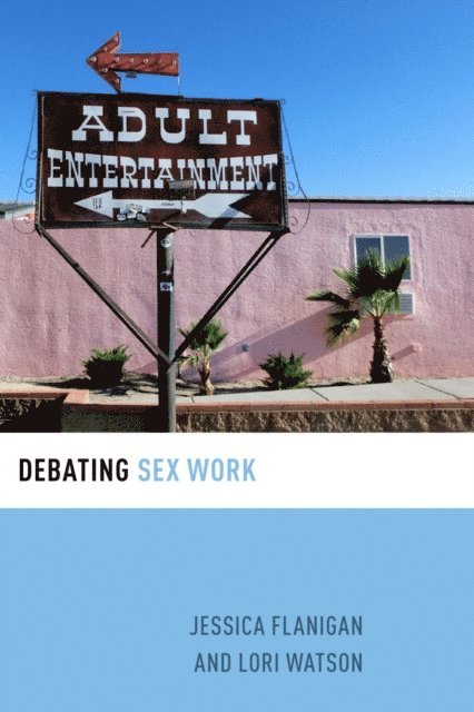 Lori Watson, Jessica Flanigan - Debating Sex Work, E-bok