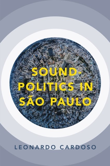 Leonardo Cardoso - Sound-Politics in SAGBPo Paulo, E-bok
