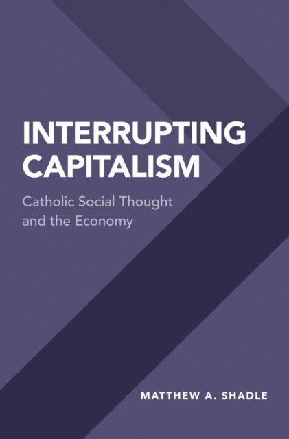 Matthew A. Shadle - Interrupting Capitalism, E-bok