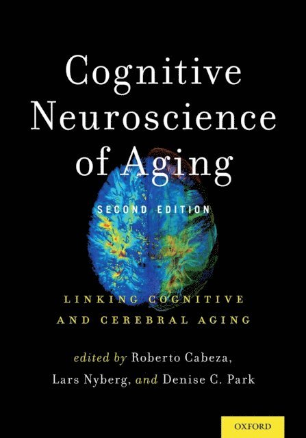 Denise C. Park, Lars Nyberg, Roberto Cabeza - Cognitive Neuroscience of Aging, E-bok