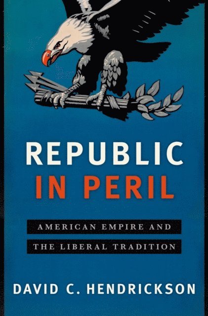 David C. Hendrickson - Republic in Peril, E-bok