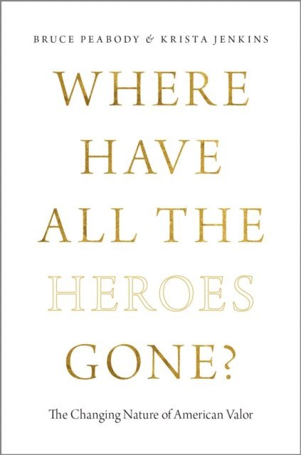 Krista Jenkins, Bruce Peabody - Where Have All the Heroes Gone?, E-bok