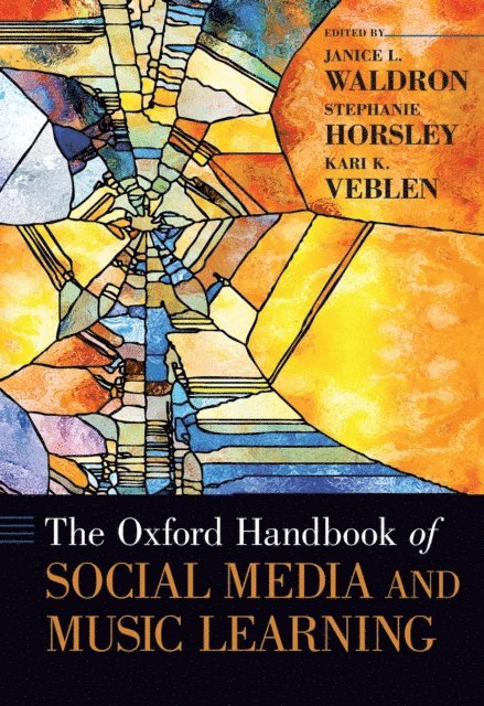 Kari K. Veblen, Stephanie Horsley, Janice L. Waldron - Oxford Handbook of Social Media and Music Learning, E-bok