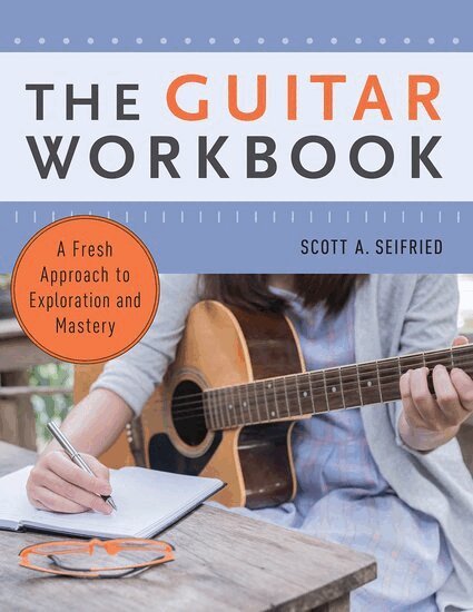 Scott Seifried - The Guitar Workbook, Inbunden. Tillgänglighet: Lägg i varukorg