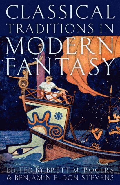 Benjamin Eldon Stevens, Brett M. Rogers - Classical Traditions in Modern Fantasy, E-bok