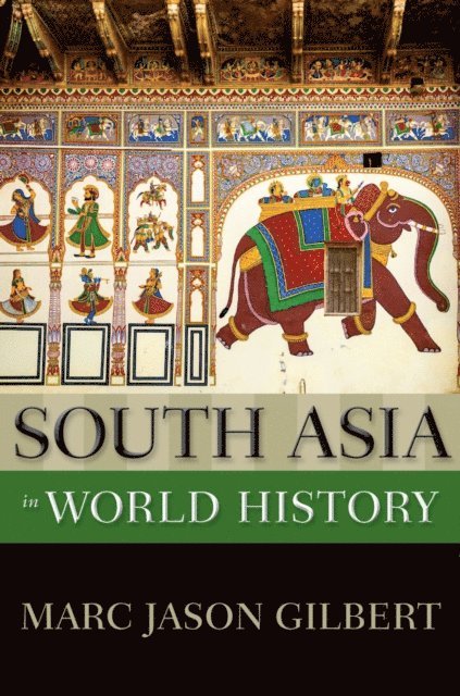 Marc Jason Gilbert - South Asia in World History, E-bok