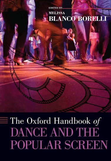 Melissa Blanco Borelli - The Oxford Handbook of Dance and the Popular Screen, Häftad. Tillgänglighet: Lägg i varukorg