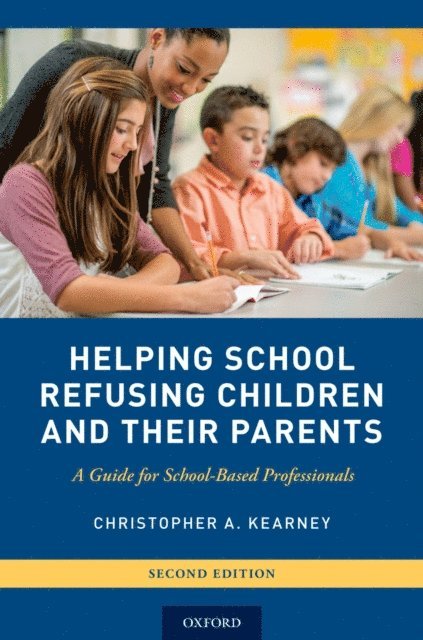Christopher A. Kearney - Helping School Refusing Children and Their Parents, E-bok