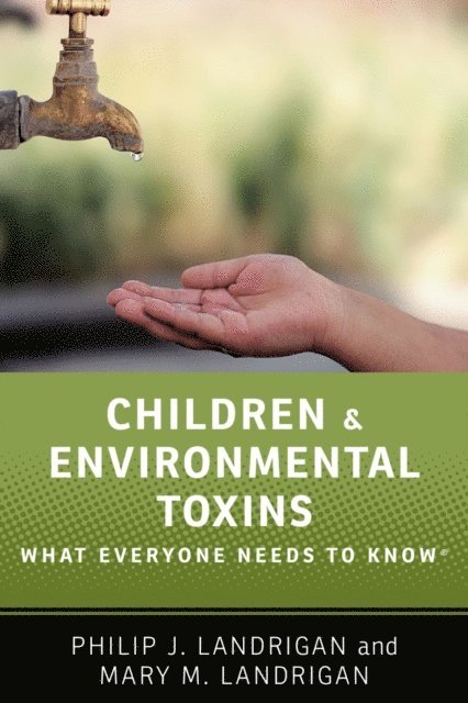 Mary M. Landrigan, Philip J. Landrigan - Children and Environmental Toxins, E-bok