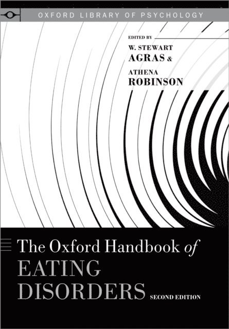 Athena Robinson, W. Stewart Agras - Oxford Handbook of Eating Disorders, E-bok
