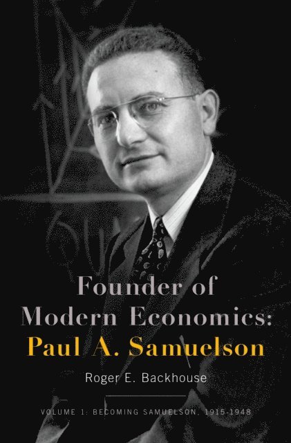 Roger E. Backhouse - Founder of Modern Economics: Paul A. Samuelson, E-bok