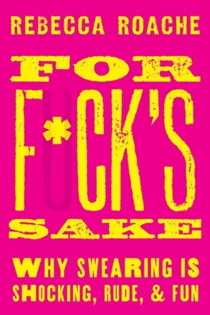 Rebecca Roache - For F*ck's Sake, E-bok