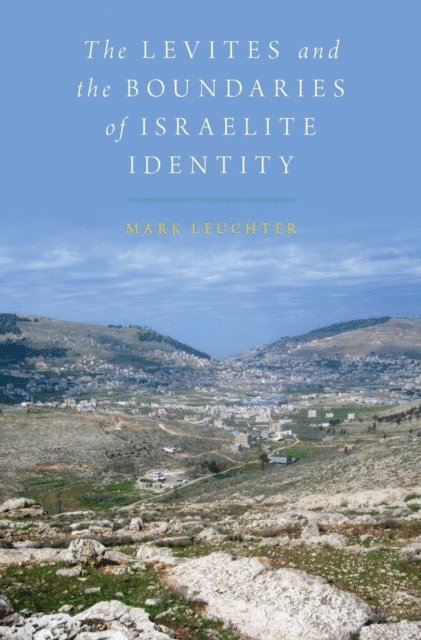Mark Leuchter - Levites and the Boundaries of Israelite Identity, E-bok