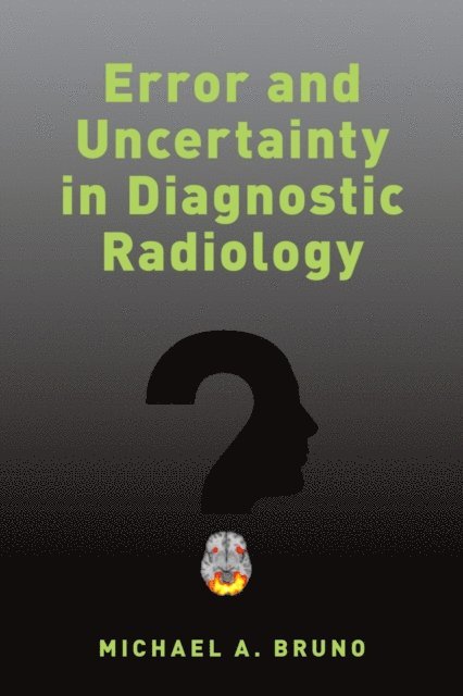 Michael A. Bruno - Error and Uncertainty in Diagnostic Radiology, E-bok