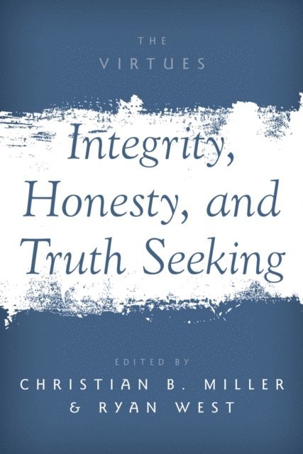 Ryan West, Christian B. Miller - Integrity, Honesty, and Truth Seeking, E-bok