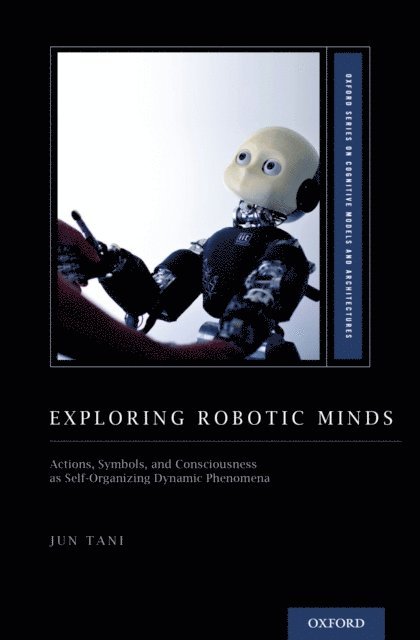 Jun Tani - Exploring Robotic Minds, E-bok