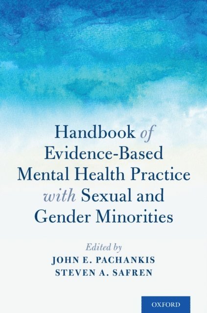 Steven A. Safren, John E. Pachankis - Handbook of Evidence-Based Mental Health Practice with Sexual and Gender Minorities, E-bok