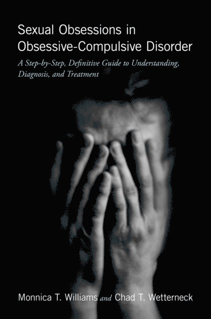 Chad T. Wetterneck, Monnica T. Williams - Sexual Obsessions in Obsessive-Compulsive Disorder, E-bok