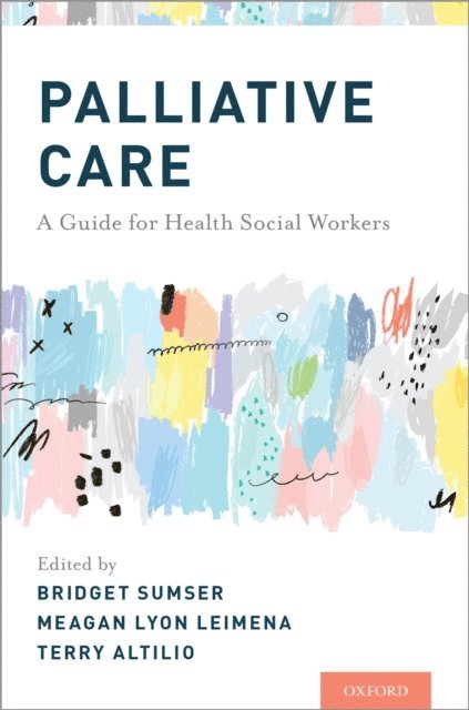 Terry Altilio, Meagan Leimena, Bridget Sumser - Palliative Care, E-bok