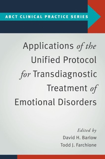 Todd J. Farchione, David H. Barlow - Applications of the Unified Protocol for Transdiagnostic Treatment of Emotional Disorders, E-bok