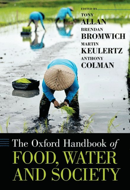 Anthony Colman, Martin Keulertz, Brendan Bromwich, Tony Allan - Oxford Handbook of Food, Water and Society, E-bok