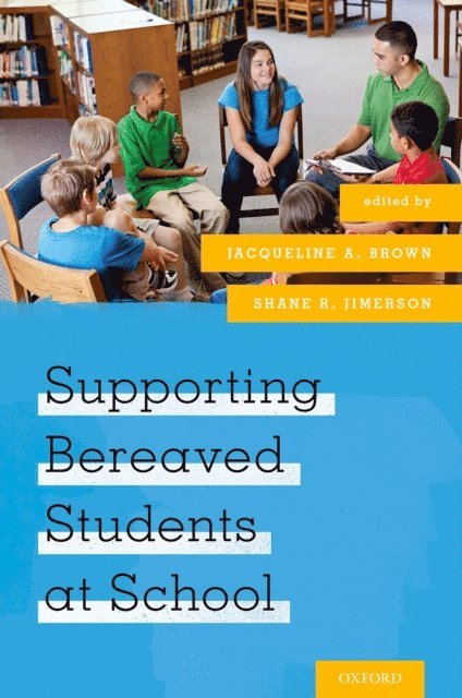 Shane R. Jimerson, Jacqueline A. Brown - Supporting Bereaved Students at School, E-bok