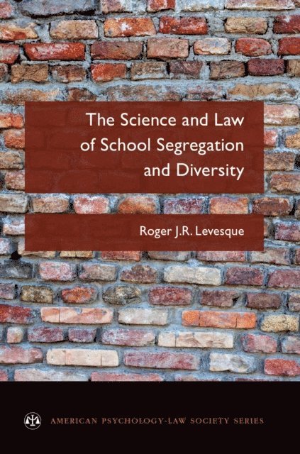 Roger J.R. Levesque - Science and Law of School Segregation and Diversity, E-bok