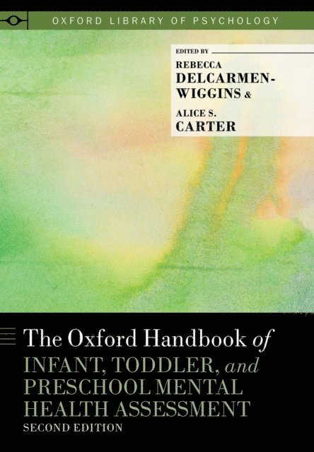 Alice S. Carter, Rebecca DelCarmen-Wiggins - Oxford Handbook of Infant, Toddler, and Preschool Mental Health Assessment, E-bok