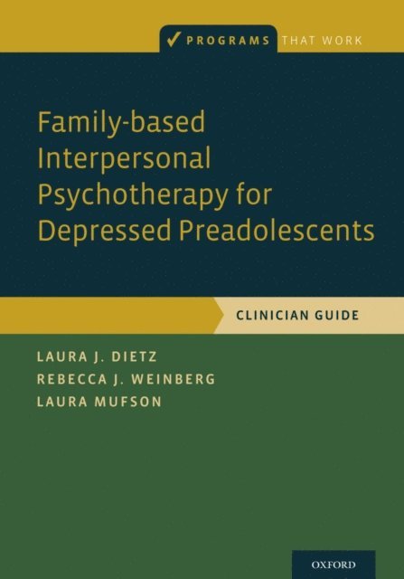 Rebecca B. Weinberg, Laura Mufson, Laura J. Dietz - Family-based Interpersonal Psychotherapy for Depressed Preadolescents, E-bok