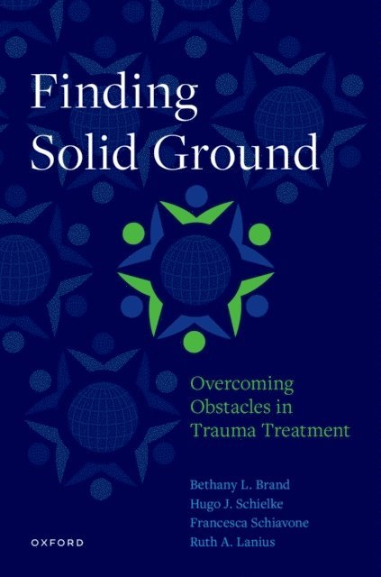 Ruth A. Lanius, Francesca Schiavone, H. Schielke, Bethany L. Brand - Finding Solid Ground: Overcoming Obstacles in Trauma Treatment, E-bok