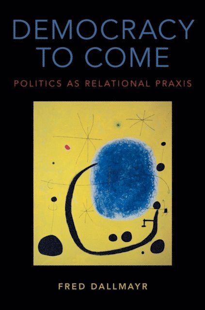 Fred Dallmayr - Democracy to Come, E-bok