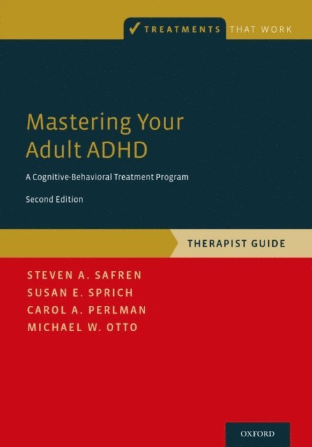 Michael W. Otto, Carol A. Perlman, Susan E. Sprich, Steven A. Safren - Mastering Your Adult ADHD, E-bok