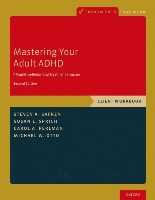 Michael W. Otto, Carol A. Perlman, Susan E. Sprich, Steven A. Safren - Mastering Your Adult ADHD, E-bok