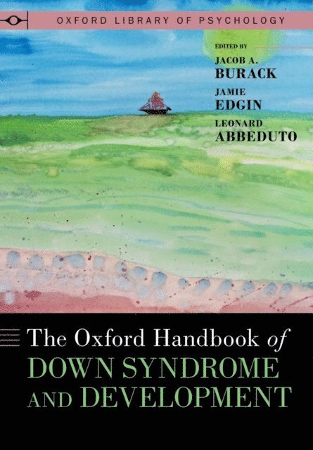Leonard Abbeduto, Jamie Edgin, Jacob A. Burack - Oxford Handbook of Down Syndrome and Development, E-bok