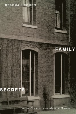 Deborah Cohen - Family Secrets: Shame & Privacy in Modern Britain, Häftad