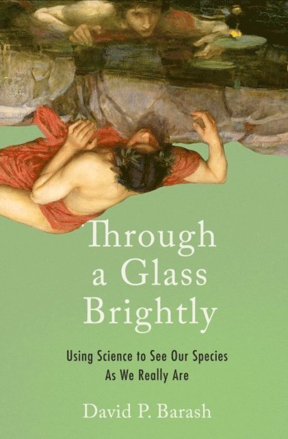 David P. Barash - Through a Glass Brightly, E-bok