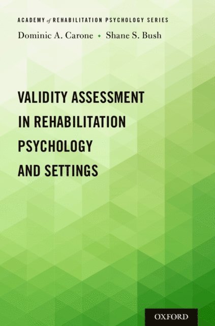 Shane S. Bush, Dominic A. Carone - Validity Assessment in Rehabilitation Psychology and Settings, E-bok