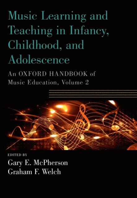 Graham Welch, Gary McPherson - Music Learning and Teaching in Infancy, Childhood, and Adolescence, E-bok