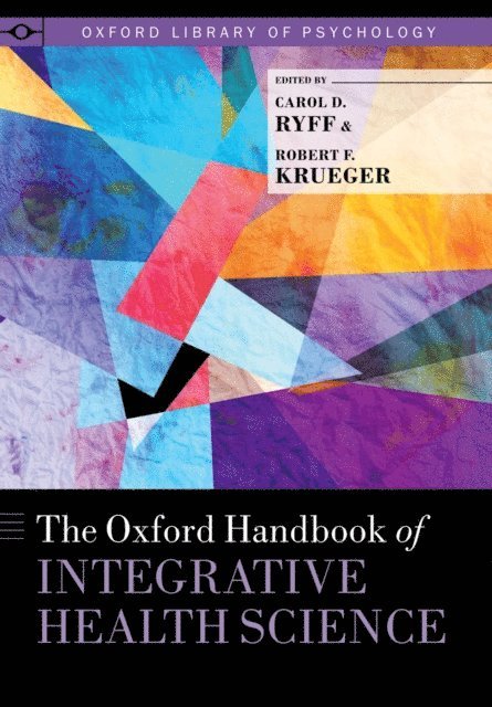 Robert F. Krueger, Carol D. Ryff - Oxford Handbook of Integrative Health Science, E-bok