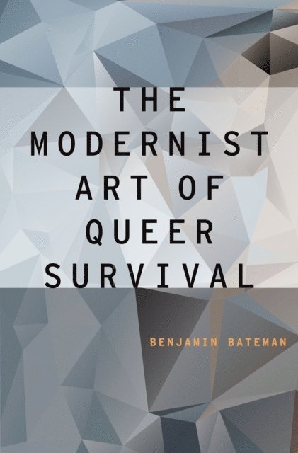 Benjamin Bateman - Modernist Art of Queer Survival, E-bok