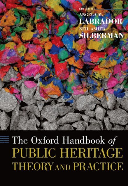 Neil Asher Silberman, Angela M. Labrador - Oxford Handbook of Public Heritage Theory and Practice, E-bok