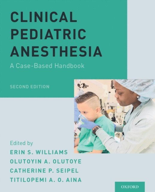 Titilopemi Aina, Catherine P. Seipel, Olutoyin A. Olutoye, Erin S. Williams - Clinical Pediatric Anesthesia, E-bok