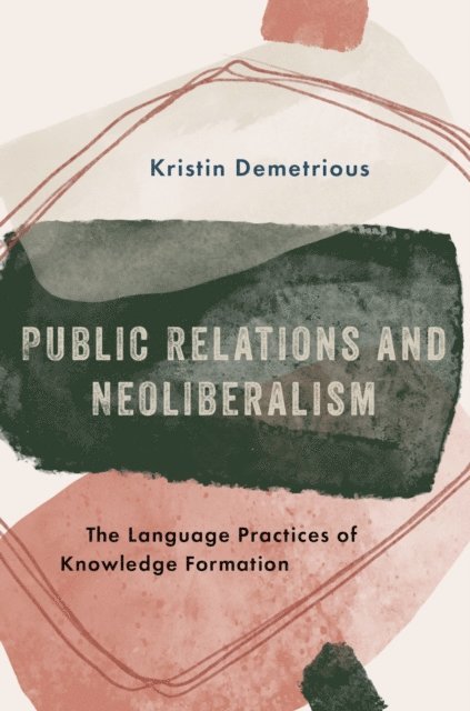 Kristin Demetrious - Public Relations and Neoliberalism, E-bok