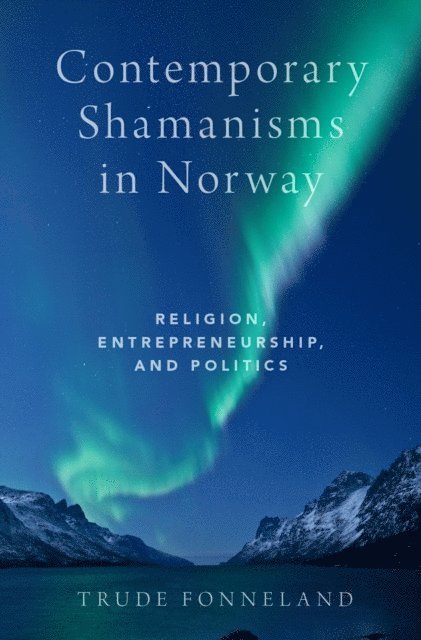 Trude Fonneland - Contemporary Shamanisms in Norway, E-bok