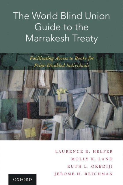 Jerome H. Reichman, Ruth L. Okediji, Molly K. Land, Laurence R. Helfer - World Blind Union Guide to the Marrakesh Treaty, E-bok