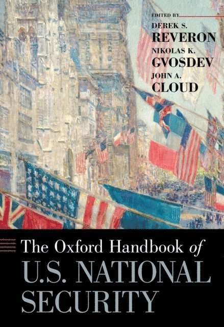 John A. Cloud, Nikolas K. Gvosdev, Derek S. Reveron - Oxford Handbook of U.S. National Security, E-bok